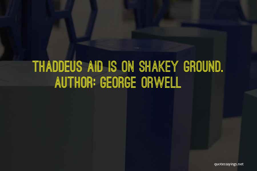 Thaddeus Quotes By George Orwell