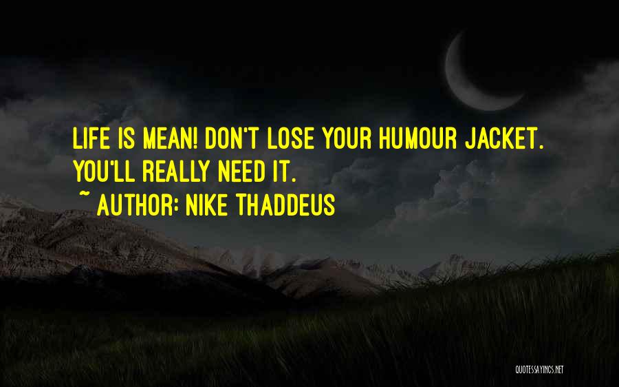 Thaddeus Quotes By Nike Thaddeus