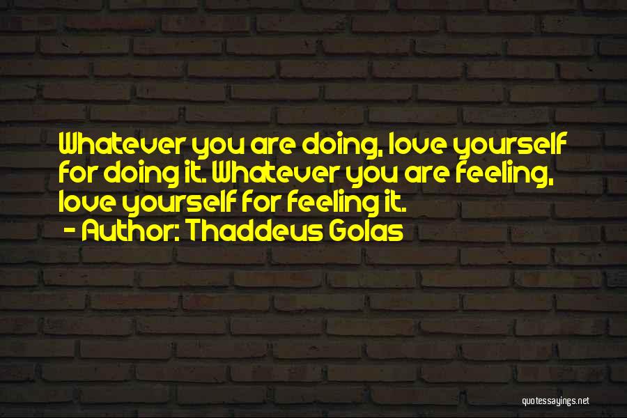 Thaddeus Quotes By Thaddeus Golas