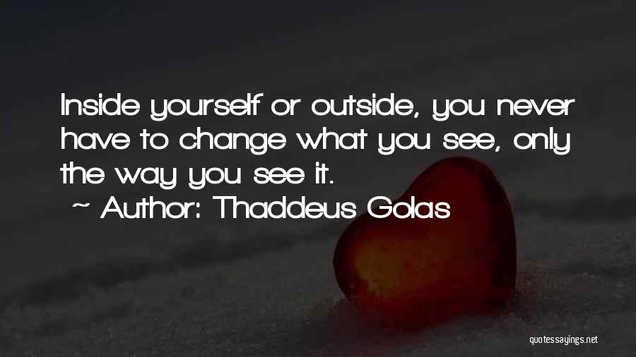 Thaddeus Quotes By Thaddeus Golas