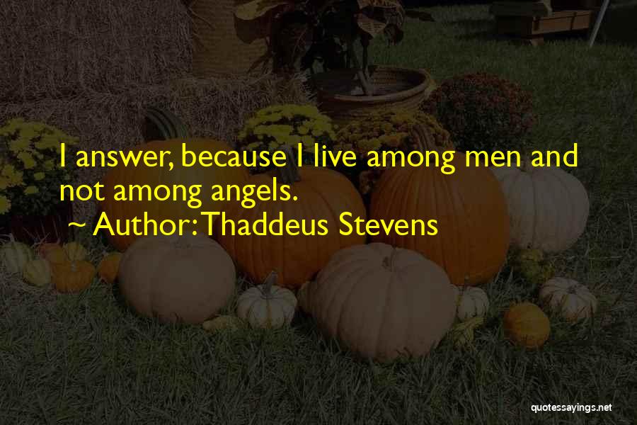 Thaddeus Quotes By Thaddeus Stevens