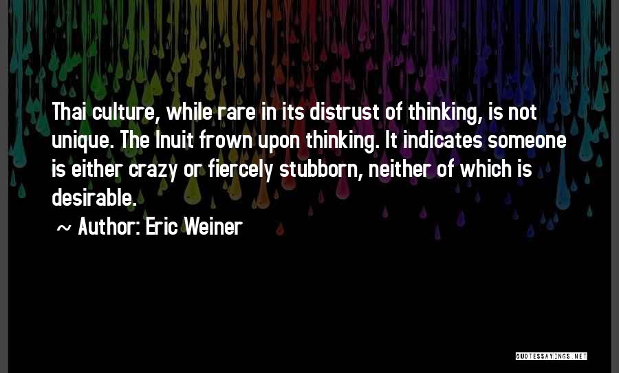 Thai Culture Quotes By Eric Weiner