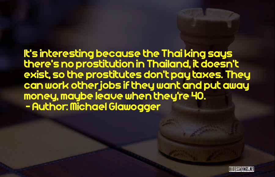 Thailand King Quotes By Michael Glawogger