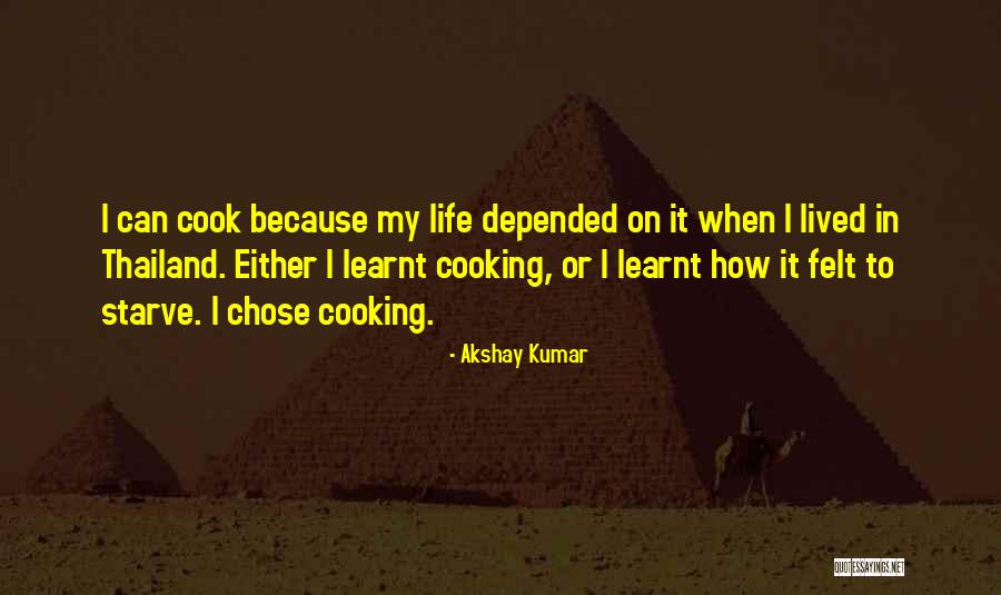 Thailand Life Quotes By Akshay Kumar