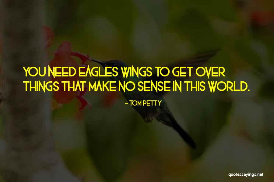 Thaisa De Moraes Quotes By Tom Petty Thaisa De Moraes Quotes By Tom Petty