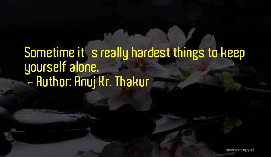 Thakur Quotes By Anuj Kr. Thakur