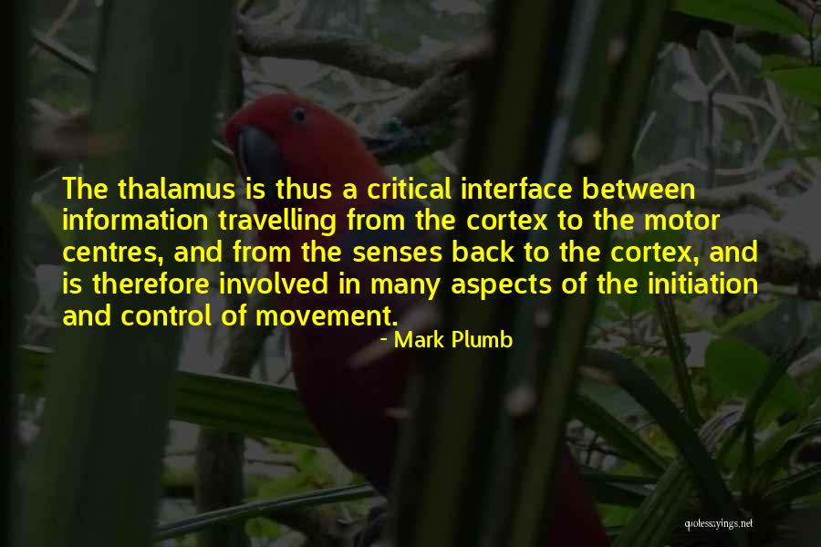 Thalamus Quotes By Mark Plumb Thalamus Quotes By Mark Plumb