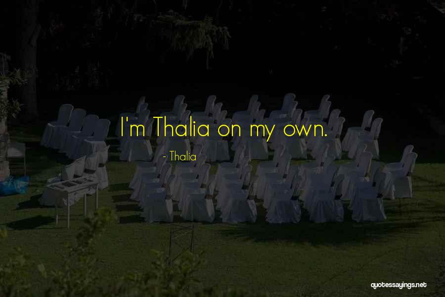 Thalia Quotes 777418 Thalia Quotes 777418