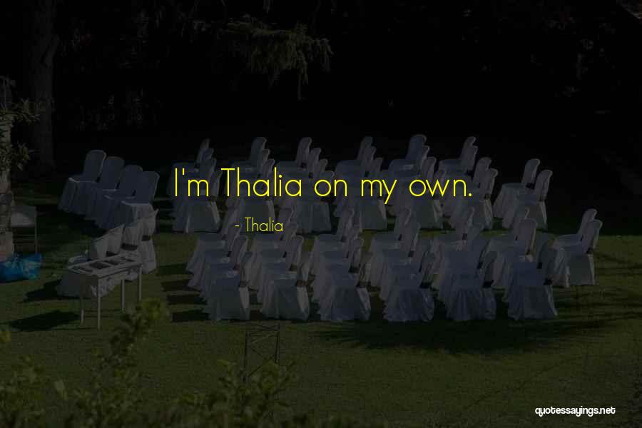 Thalia Quotes 777418