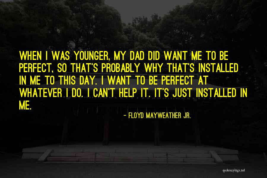 Thambyrajah Kugathasan Quotes By Floyd Mayweather Jr. Thambyrajah Kugathasan Quotes By Floyd Mayweather Jr.