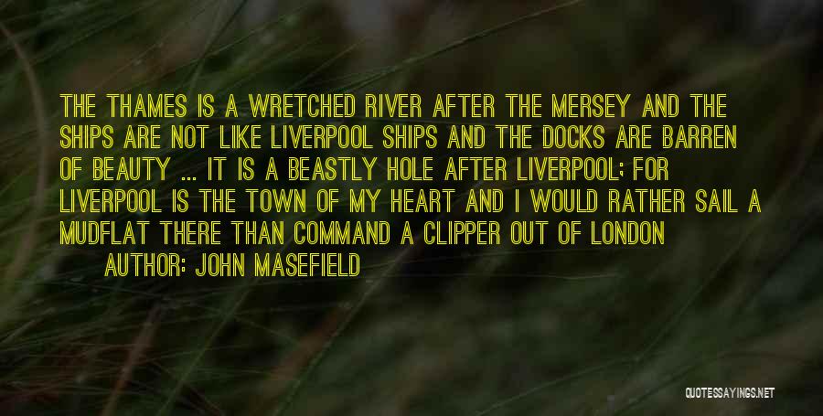 Thames River Quotes By John Masefield