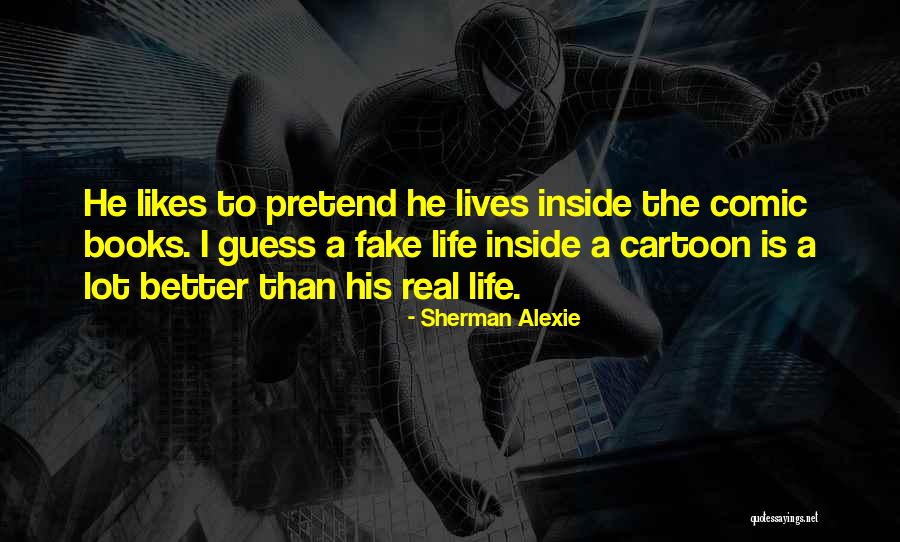 Than Real Quotes By Sherman Alexie Than Real Quotes By Sherman Alexie