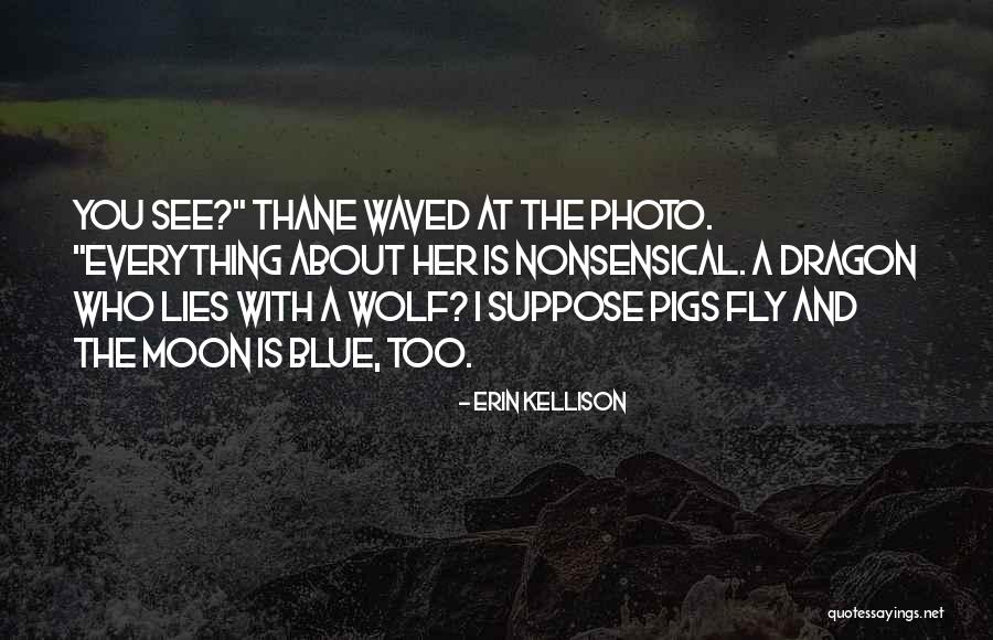 Thane Quotes By Erin Kellison Thane Quotes By Erin Kellison