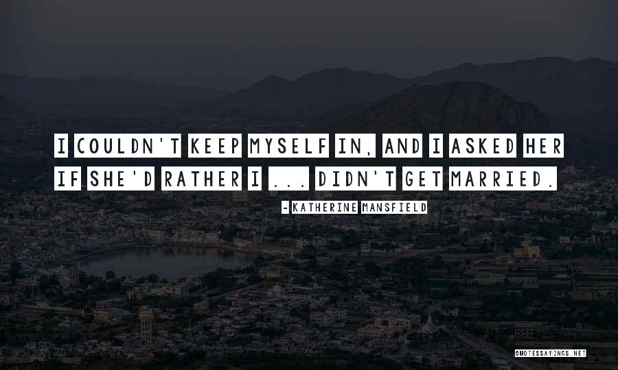 Thanissaro Dharma Quotes By Katherine Mansfield Thanissaro Dharma Quotes By Katherine Mansfield