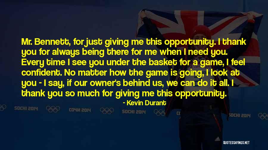 Thank For Always Being There Quotes By Kevin Durant Thank For Always Being There Quotes By Kevin Durant