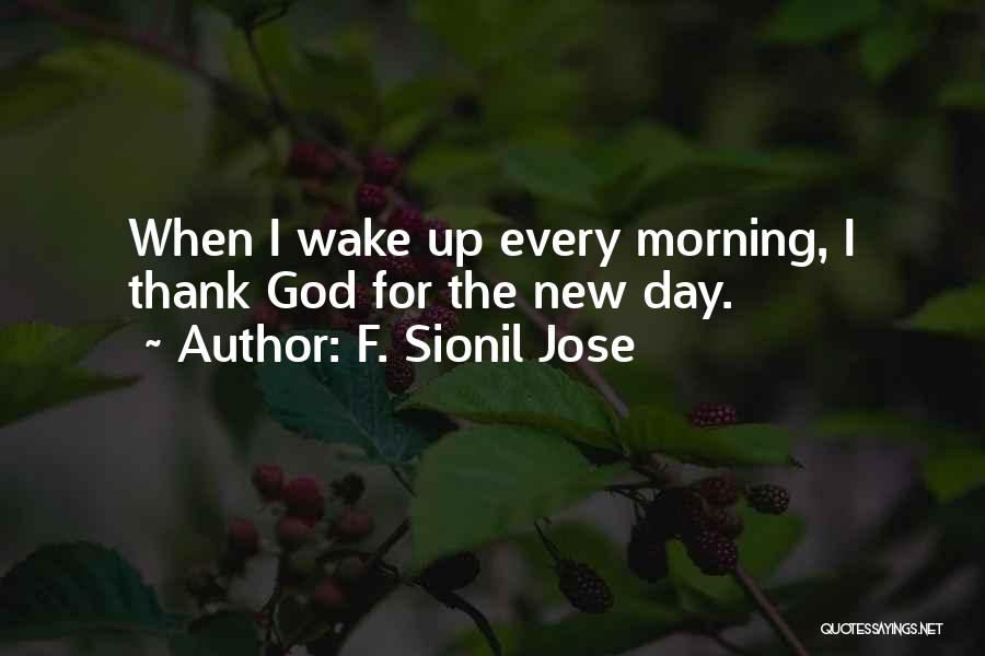 Thank God For A New Day Quotes By F. Sionil Jose