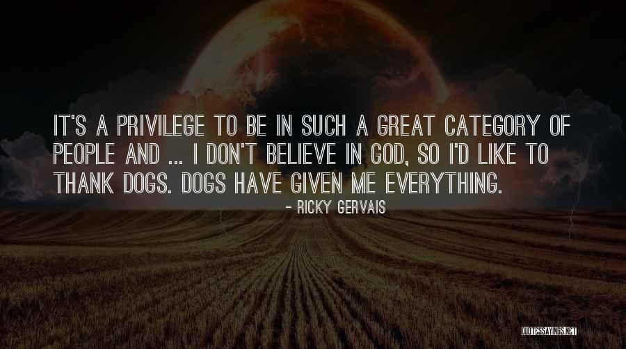 Thank God For Everything I Have Quotes By Ricky Gervais Thank God For Everything I Have Quotes By Ricky Gervais