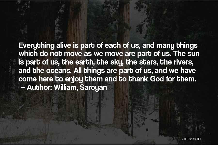 Thank God For Everything Quotes By William, Saroyan