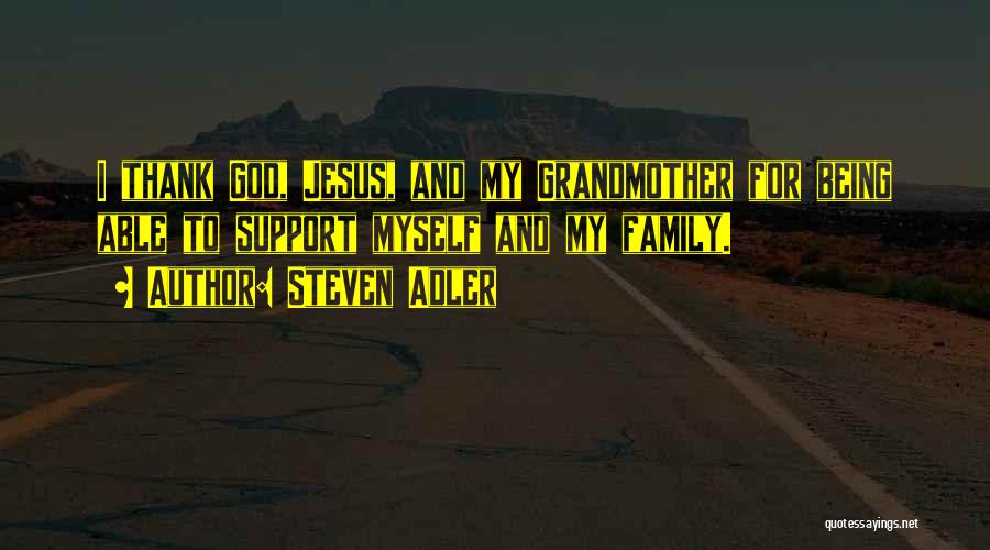 Thank God For Family Quotes By Steven Adler