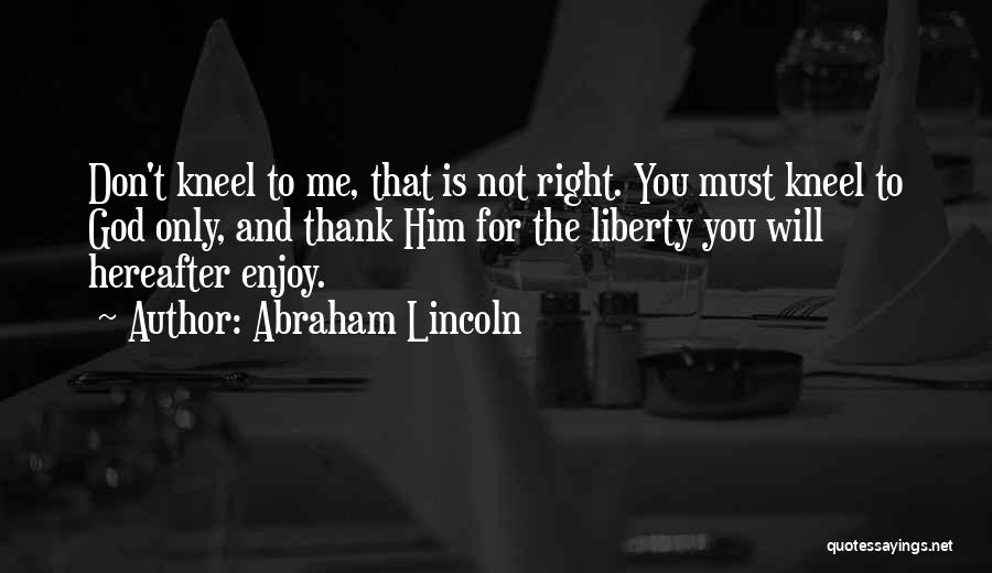 Thank God For Him Quotes By Abraham Lincoln