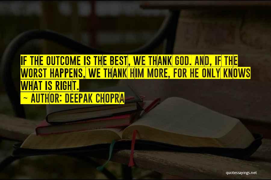 Thank God For Him Quotes By Deepak Chopra