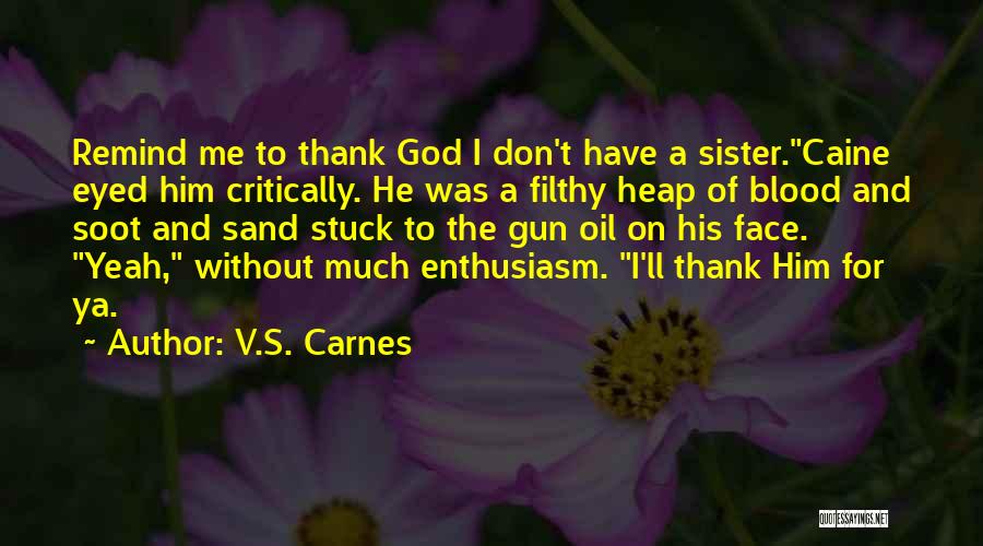 Thank God For Him Quotes By V.S. Carnes