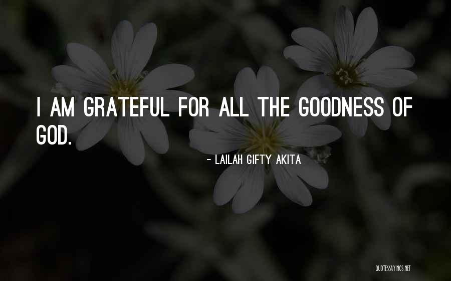 Thank God For His Goodness Quotes By Lailah Gifty Akita