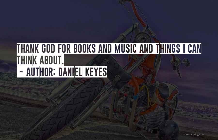 Thank God For Music Quotes By Daniel Keyes