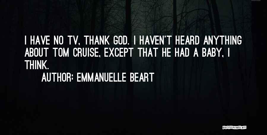 Thank God For My Baby Quotes By Emmanuelle Beart