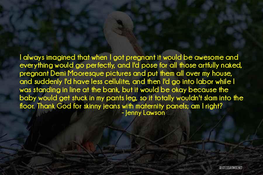 Thank God For My Baby Quotes By Jenny Lawson