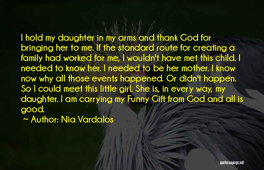 Thank God For My Daughter Quotes By Nia Vardalos