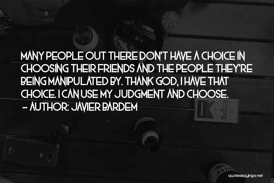 Thank God For My Friends Quotes By Javier Bardem