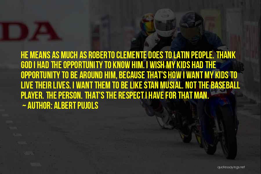 Thank God For My Man Quotes By Albert Pujols