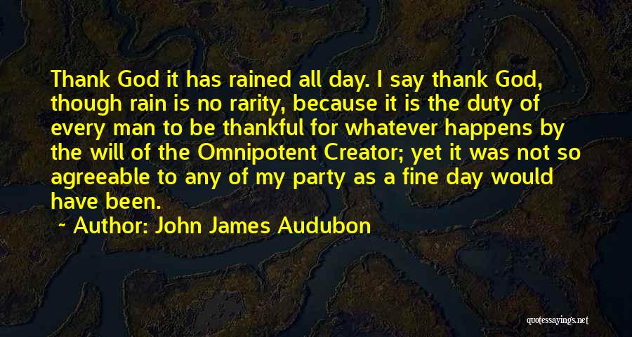 Thank God For My Man Quotes By John James Audubon