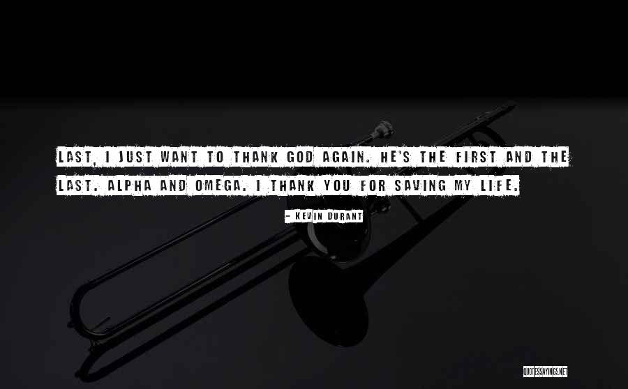 Thank God For Saving Life Quotes By Kevin Durant Thank God For Saving Life Quotes By Kevin Durant