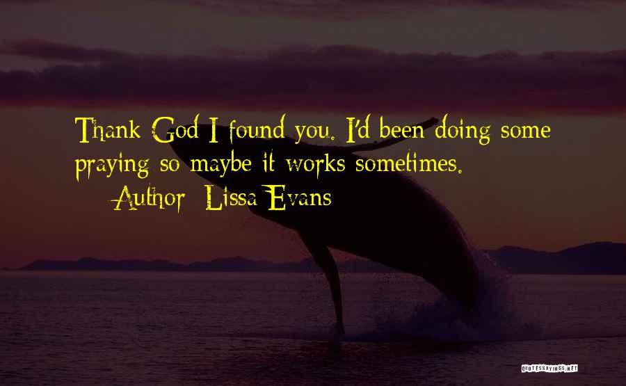 Thank God I Found Him Quotes By Lissa Evans