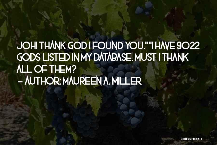 Thank God I Found Him Quotes By Maureen A. Miller
