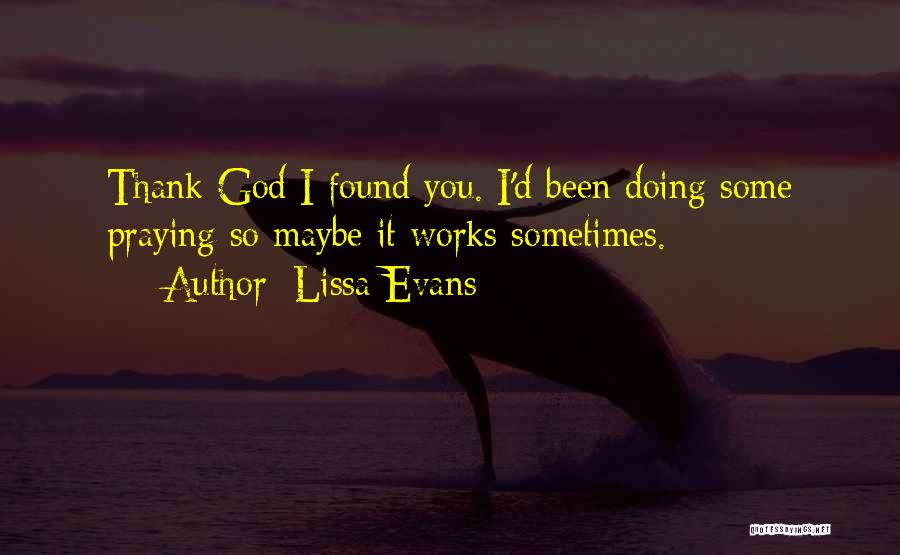 Thank God I Found You Quotes By Lissa Evans