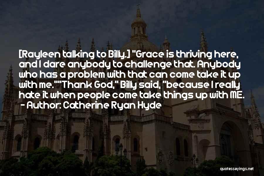 Thank God I'm Here Quotes By Catherine Ryan Hyde