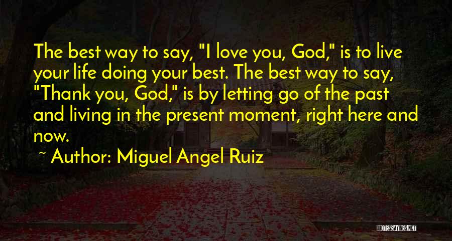 Thank God I'm Here Quotes By Miguel Angel Ruiz