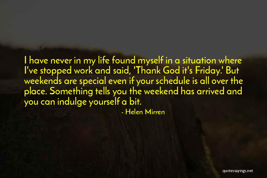 Thank God It's The Weekend Quotes By Helen Mirren