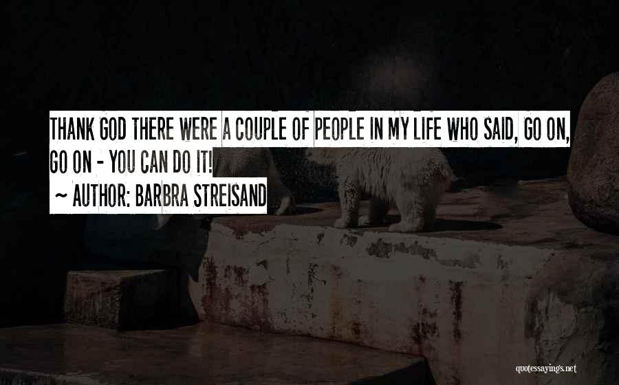 Thank God My Life Quotes By Barbra Streisand