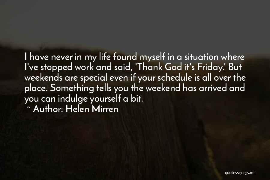 Thank God My Life Quotes By Helen Mirren