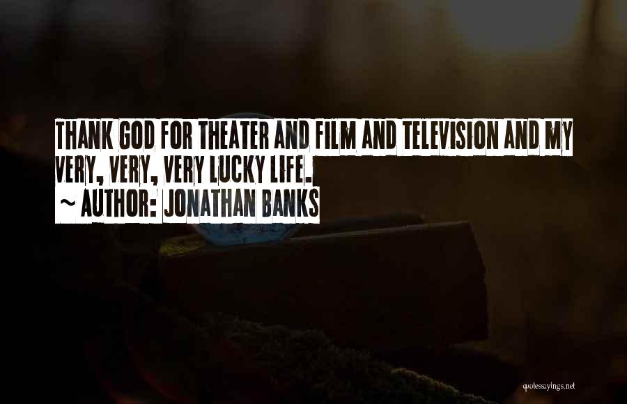 Thank God My Life Quotes By Jonathan Banks