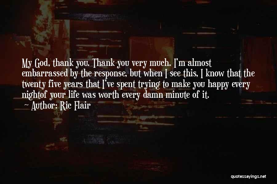Thank God My Life Quotes By Ric Flair