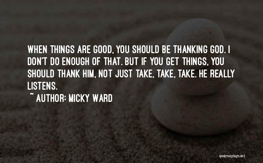 Thank God You Quotes By Micky Ward