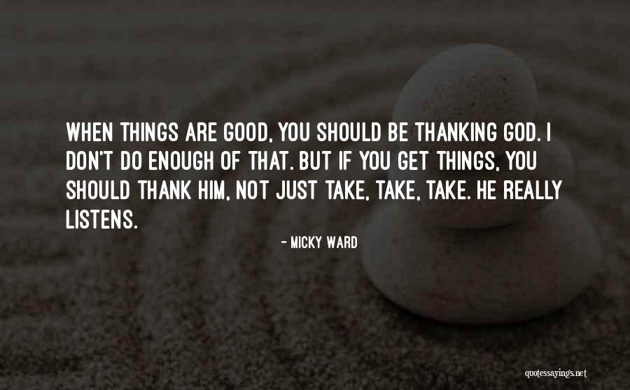 Thank God You Quotes By Micky Ward