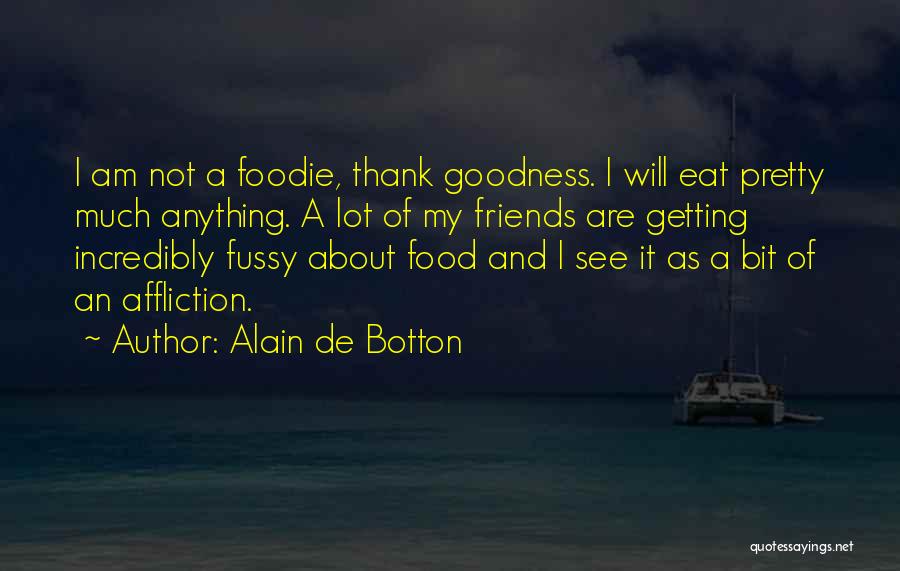 Thank Goodness Quotes By Alain De Botton