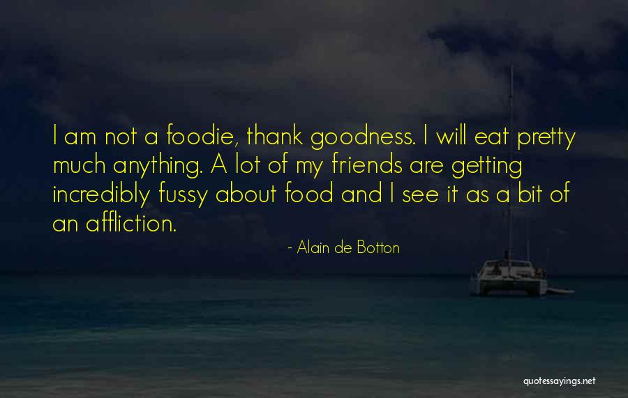 Thank Goodness Quotes By Alain De Botton