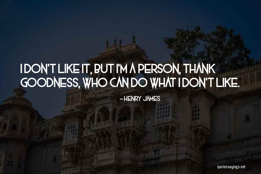 Thank Goodness Quotes By Henry James